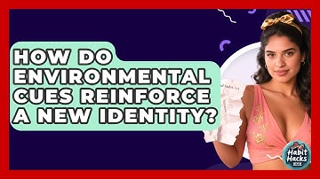 How Do Environmental Cues Reinforce A New Identity? - Habit Hacks Hub