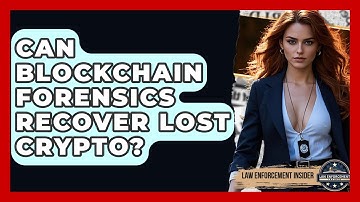 Can Blockchain Forensics Recover Lost Crypto? - Law Enforcement Insider