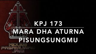 KPJ 173 Mara Dha Aturna Pisungsungmu - Kidung Pasamuwan Jawi