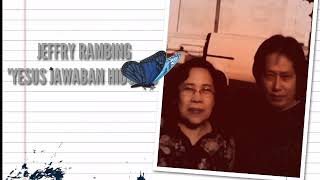 Lirik Yesus Jawaban Hidupku ~ Jeffry Rambing