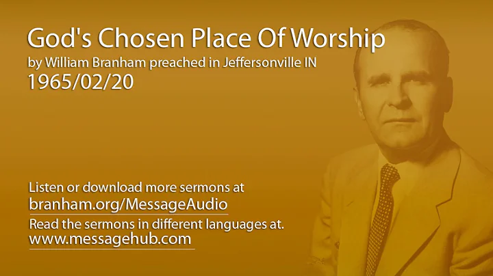 God's Chosen Place Of Worship (William Branham 65/02/20)