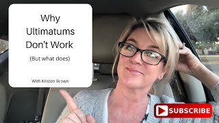 Why Ultimatums Don’t Work (But what does)