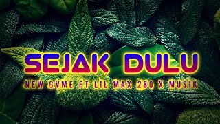 Sejak Dulu - New Gvem ft Lil Max 820 X Music || (Official Lyric Video)