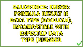 Error: Formula result is data type (Boolean), incompatible with expected data type (Number