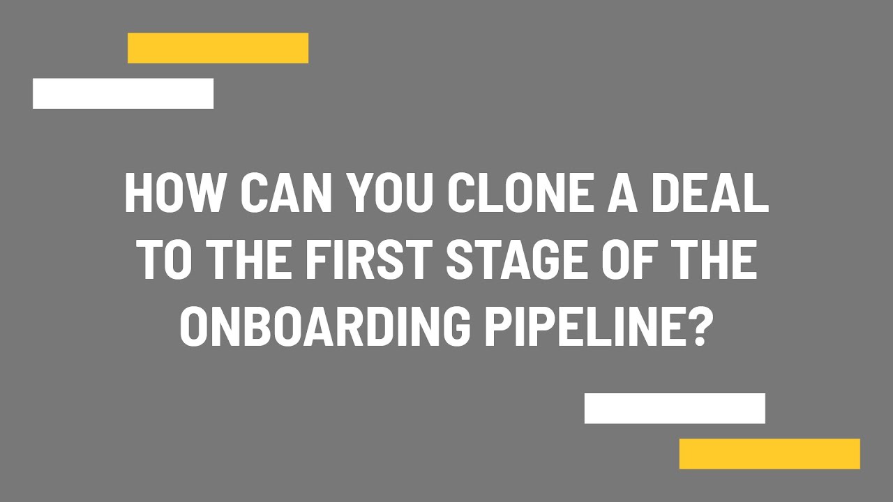 How Can You Clone A Deal To The First Stage Of The Onboarding Pipeline how-can-you-clone-a-deal-to-the-first-stage-of-the-onboarding-pipeline