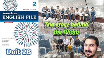 Unit 2B–The Story Behind the Photo |Past Continuous, Prepositions, Sentence Stress–AEF 2nd Ed Book 2
