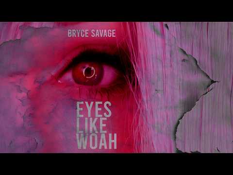 Bryce Savage - Eyes Like Woah