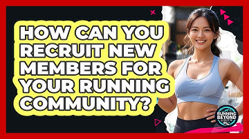 How Can You Recruit New Members For Your Running Community? - Running Beyond Limits