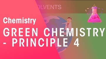 Green Chemistry - Principle 4 | Environmental Chemistry | Chemistry | FuseSchool