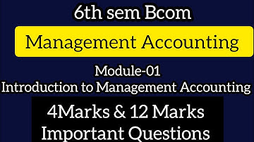 6th sem Bcom Management Accounting Module-01 ll 4 Marks &12 Marks Important Questions ll