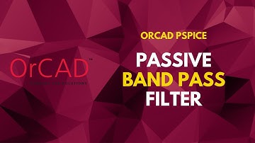 Passive Band Pass Filter | PSpice Tutorial