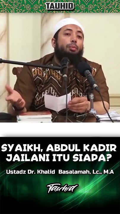 Syaikh, Abdul Kadir jailani itu Siapa -Ustadz Dr. Khalid Zeed Abdullah Basalamah, Lc., M.A