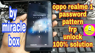 oppo Realme 1 pattern, password, frp unlock by miracle box 👉100% solution👈