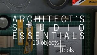 Architect's Studio Essentials  10 objects + tools