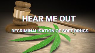 Hear Me Out - Decriminalisation of Soft Drugs (Ep. 3) screenshot 5