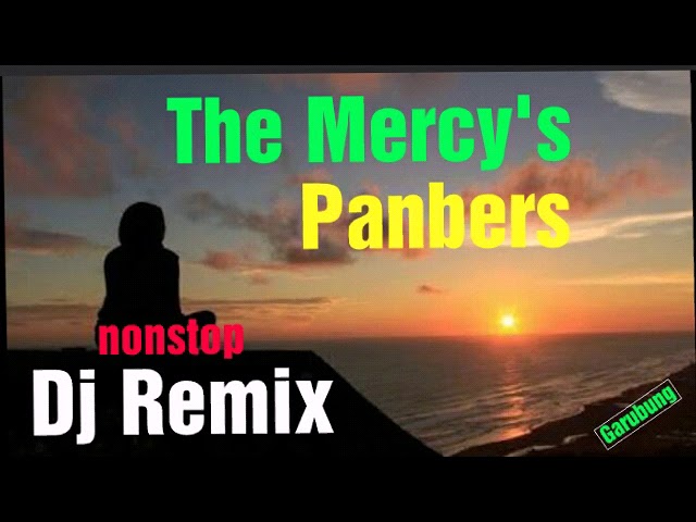 Dj Remix The mercy's Panbers Tembang kenangan class=