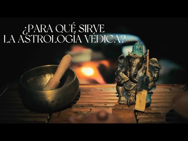 Para qué sirve la Astrología Védica