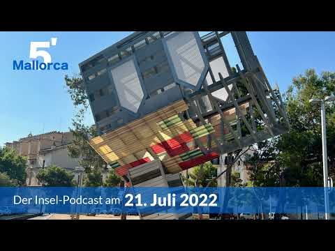 Nachrichten am 21. Juli 2022 | 5 Minuten Mallorca - der Insel-Podcast #427