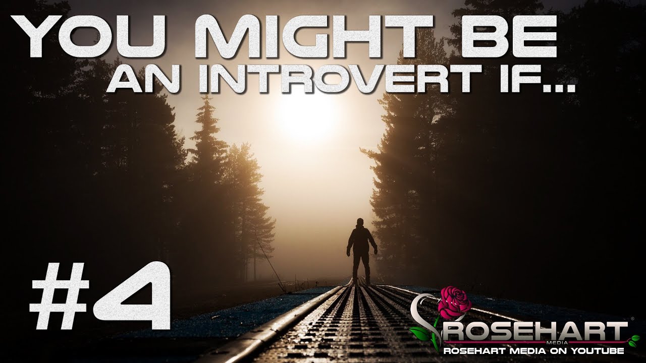 You Might Be An Introvert If... #4 • Rosehart Media