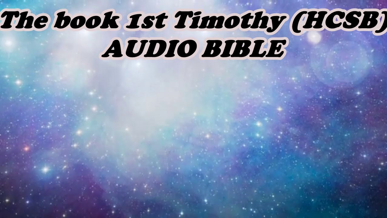 THE BOOK OF 1ST TIMOTHY (HCSB) AUDIO BIBLE - YouTube