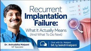 Recurrent Implantation Failure: What It Actually Means | bit.ly/askdrmalpani