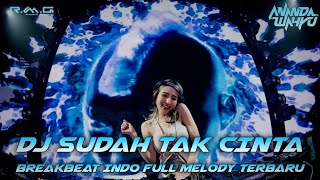 DJ SUDAH TAK CINTA X MENCARI ALASAN BREAKBEAT INDO FULL MELODY TERBARU 2023