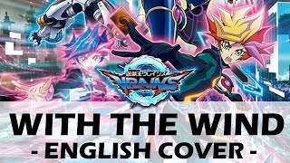 With the Wind (English Cover) - Yu-Gi-Oh! VRAINS Opening 1