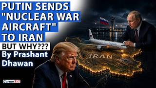 PUTIN SENDS NUCLEAR WAR AIRCRAFT TO IRAN | What Is Russia Planning? | By Prashant Dhawan