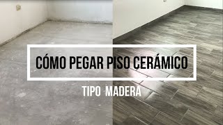 CÓMO PEGAR PISO CERÁMICO TIPO MADERA / HOW TO GLUE PORCELAIN FLOOR WOOD TYPE