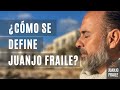 Cmo se define juanjo fraile a s mismo