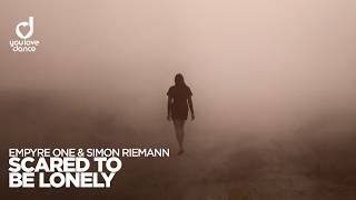 Download lagu Empyre One & Simon Riemann - Scared to Be Lonely