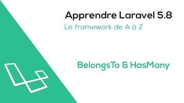 Apprendre Laravel 5.8 : BelongsTo & HasMany