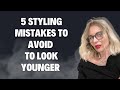 Avoid these 5 styling mistakes not to look older than you are