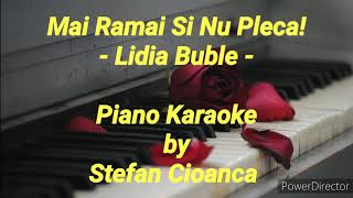 Mai Ramai Si Nu Pleca - Lidia Buble! (piano karaoke) Aura Urziceanu!