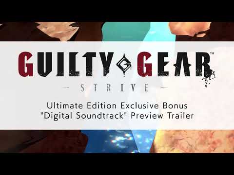 Guilty Gear -Strive- Ultimate Edition Exclusive Bonus "Digital Soundtrack" Preview Trailer