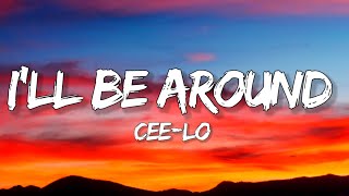 Cee-Lo - I'll Be Around (Lyrics) ft. Timbaland