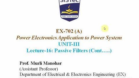 PEAPS (EX-702) Lecture-16: Analysis and Design of Passive power filters | Murli Manohar | SISTec