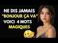 Ne Dis PLUS JAMAIS Bonjour ça Va 4 Mots Qui Captivent Les Femmes mp3