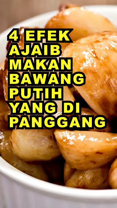 4 Efek Ajaib Makan Bawang Putih Yang Dipanggang #ekoazis