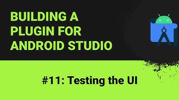 Building a plugin for Android Studio #11: Testing the UI