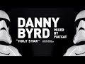 Danny Byrd Holy Star Mixed By FiatCat mp3