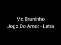 Mc Bruninho - Jogo Do Amor (Letra)