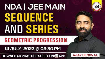 GEOMETRIC PROGRESSION I SEQUENCE AND SERIES I FOR NDA, JEE MAIN I Ajay Beniwal Maths