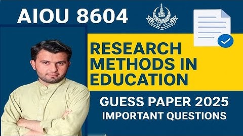 AIOU 8604 | Research Methods in Education | Guess Paper 2025 | Important Questions