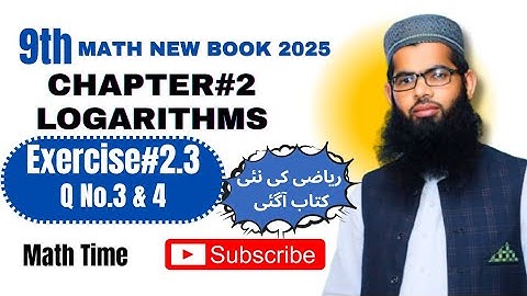 Class 9th New Math || Exercise 2.3 Q No.3 & 4 || Logarithm and Antilogarithm