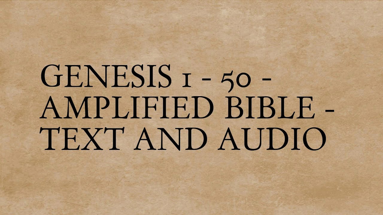 Genesis 1 - 50 - Amplified Bible - Text And Audio - YouTube