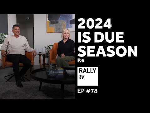 2024 is Due Season - Part 6- Rally TV - Ep #78