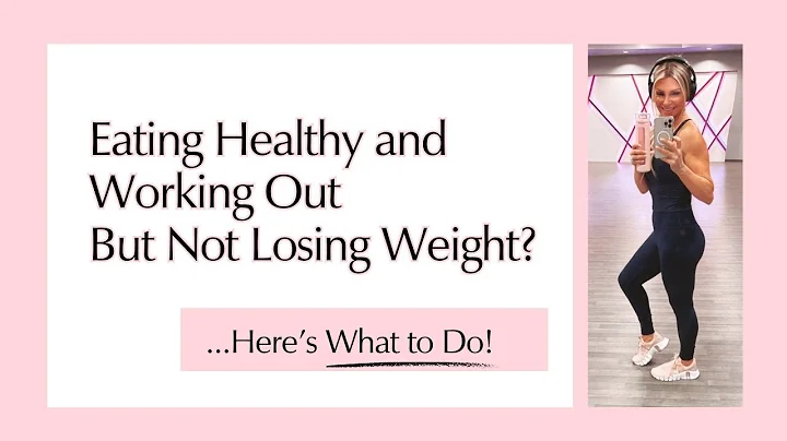 Eating Healthy and Working Out But Not Losing Weight? Here's What to Do!