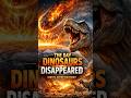 The Day Dinosaurs Disappeared
