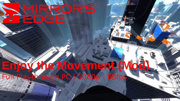 [PC] Mirrors Edge Mod | Mission | Enjoy the Movement